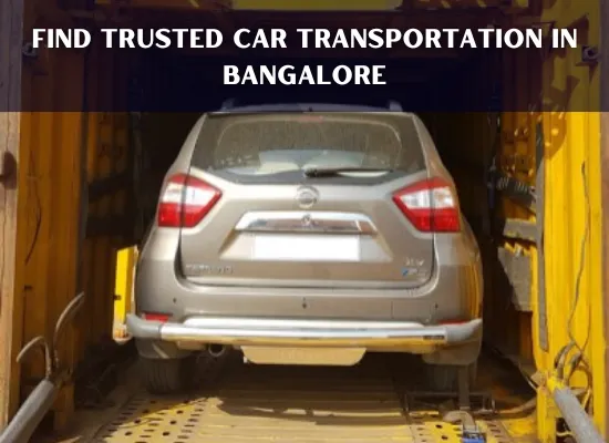 Find safe and Trusted Car Transportation in Bangalore